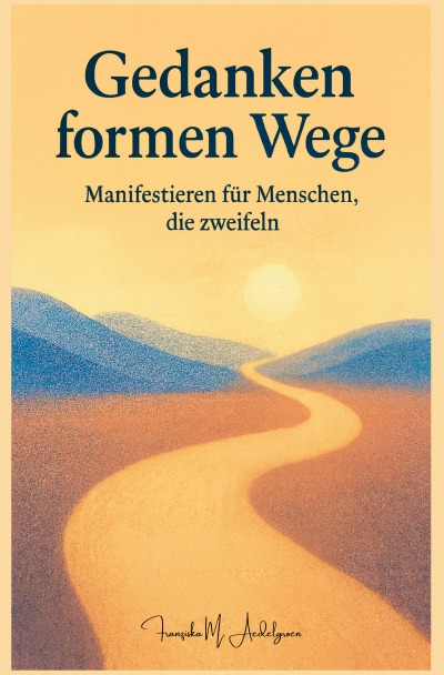 'Cover von Gedanken formen Wege – Manifestieren für Menschen, die zweifeln'-Cover