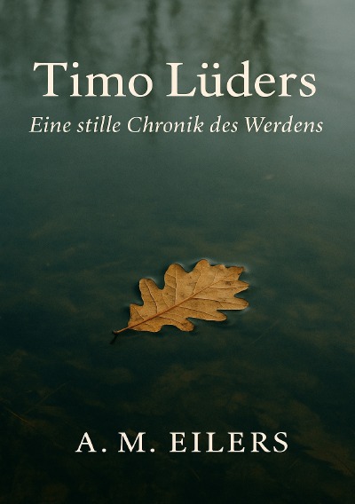 'Cover von Timo Lüders – Eine stille Chronik des Werdens'-Cover