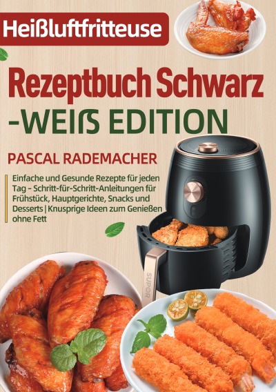 'Cover von Heißluftfritteuse Rezeptbuch Schwarz-Weiß Edition'-Cover