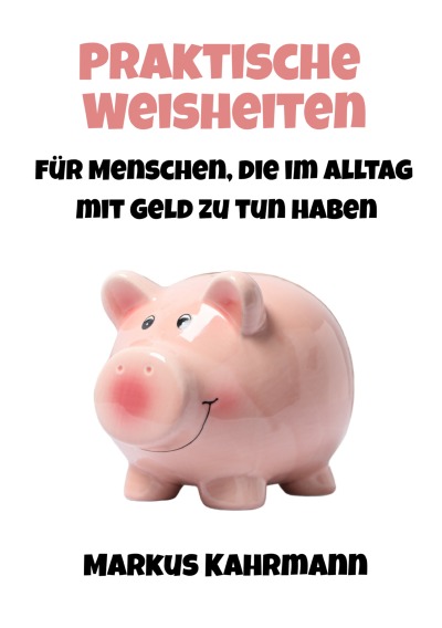'Cover von Praktische Weisheiten für Menschen, die im Alltag mit Geld zu tun haben'-Cover