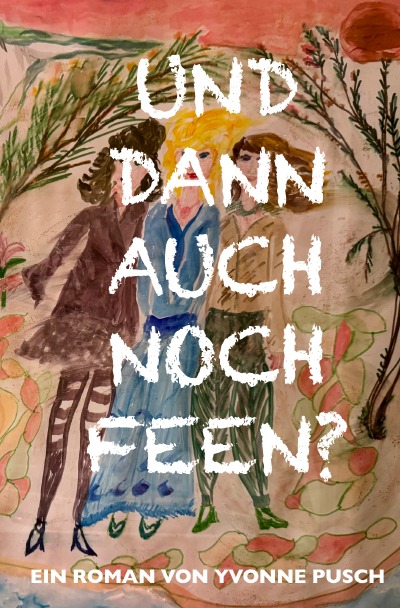 'Cover von Und dann auch noch Feen?'-Cover