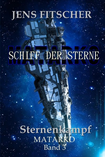 'Cover von Sternenkampf (MATARKO Schiff der Sterne 3)'-Cover