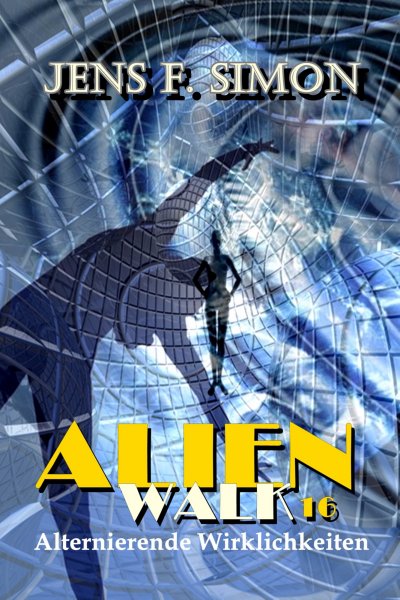'Cover von Alternierende Wirklichkeiten (AlienWalk 16)'-Cover