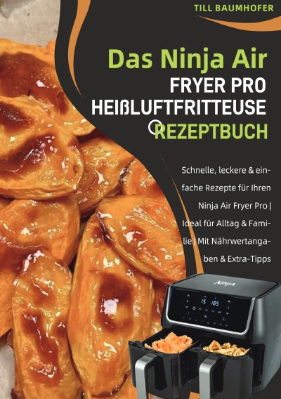 'Cover von Das Ninja Air Fryer Pro Heißluftfritteuse Rezeptbuch'-Cover