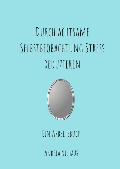 'Cover von Durch achtsame Selbstbeobachtung Stress reduzieren'-Cover