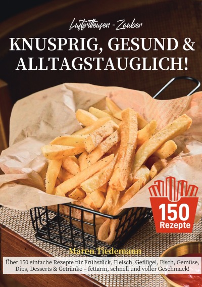 'Cover von Luftfritteusen-Zauber – Knusprig, Gesund & Alltagstauglich!'-Cover