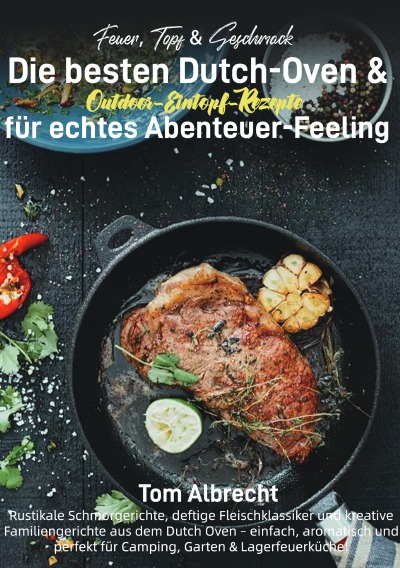 'Cover von Feuer, Topf & Geschmack – Die besten Dutch-Oven & Outdoor-Eintopf-Rezepte für echtes Abenteuer-Feeling'-Cover