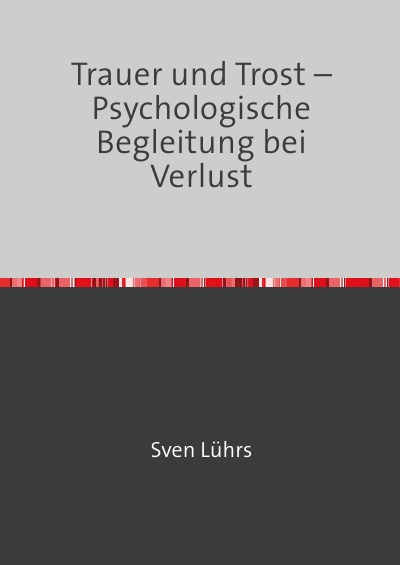 'Cover von Trauer und Trost – Psychologische Begleitung bei Verlust'-Cover