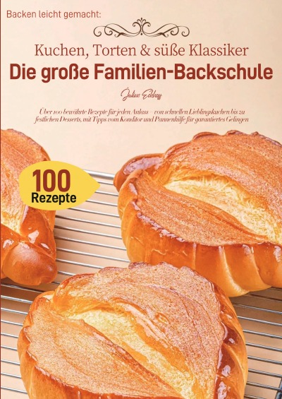 'Cover von Backen leicht gemacht: Kuchen, Torten & süße Klassiker – Die große Familien-Backschule'-Cover