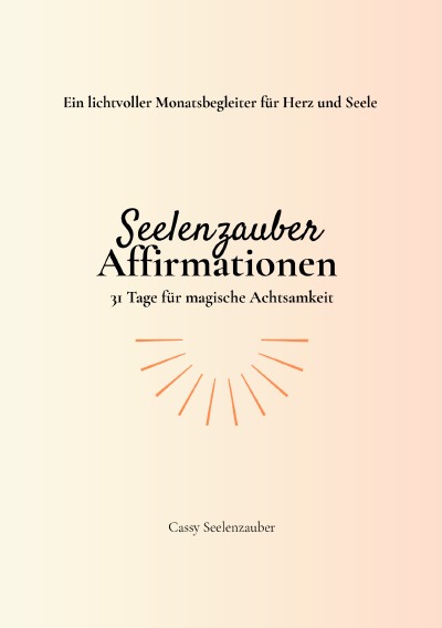 'Cover von Seelenzauber Affirmationen – 31 Tage für magische Achtsamkeit'-Cover