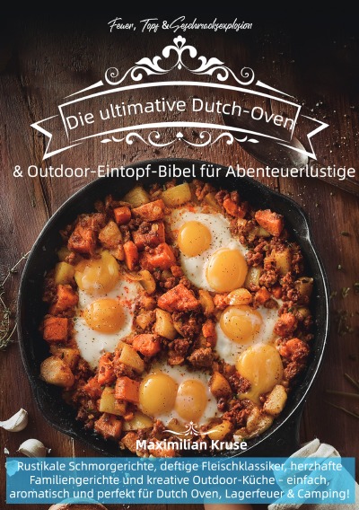 'Cover von Feuer, Topf & Geschmacksexplosion – Die ultimative Dutch-Oven & Outdoor-Eintopf-Bibel für Abenteuerlustige'-Cover