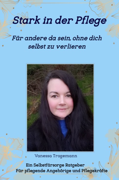'Cover von Stark in der Pflege, Für andere da sein, ohne dich selbst zu verlieren'-Cover