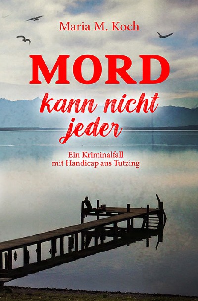 'Cover von Mord kann nicht jeder. Ein Kriminalfall mit Handicap aus Tutzing'-Cover
