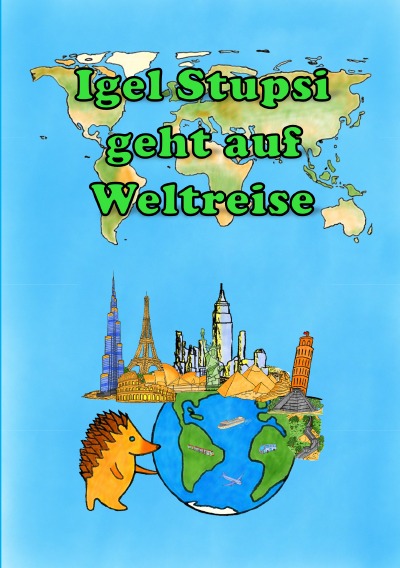 'Cover von Igel Stupsi geht auf Weltreise'-Cover