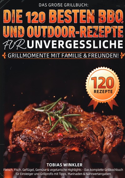 'Cover von Das große Grillbuch: Die 120 besten BBQ- und Outdoor-Rezepte für unvergessliche Grillmomente mit Familie & Freunden!'-Cover