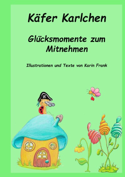 'Cover von Käfer Karlchen Glücksmomente zum Mitnehmen'-Cover