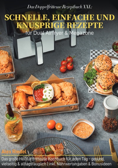'Cover von Das Doppelfritteuse Rezeptbuch XXL: Schnelle, einfache und knusprige Rezepte für Dual Airfryer & Megazone'-Cover