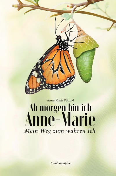 'Cover von Ab morgen bin ich Anne-Marie mein Weg zum wahren Ich'-Cover