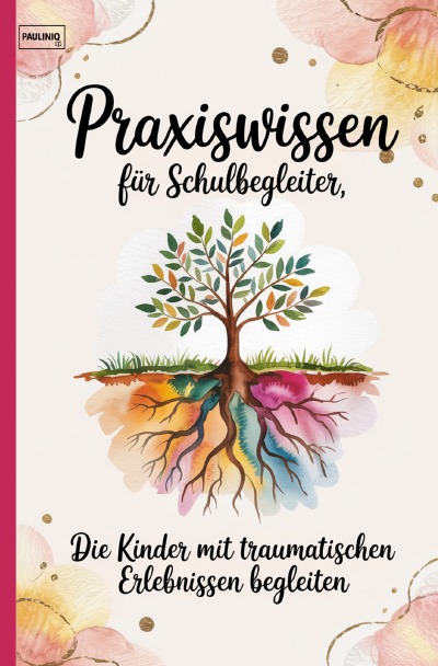 'Cover von Praxiswissen für Schulbegleiter, die Kinder mit traumatischen Erlebnissen begleiten'-Cover