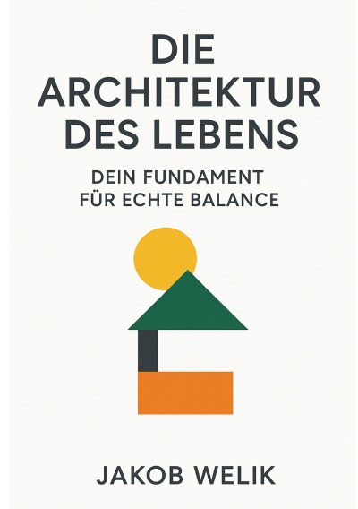 'Cover von Die Architektur des Lebens: Dein Fundament für echte Balance'-Cover