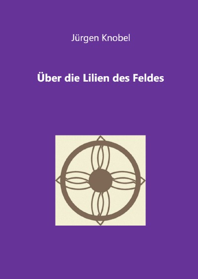 'Cover von Über die Lilien des Feldes'-Cover