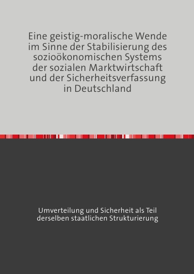 'Cover von Eine geistig-moralische Wende im Sinne der Stabilisierung des sozioökonomischen Systems der sozialen Marktwirtschaft und der Sicherheitsverfassung in Deutschland'-Cover