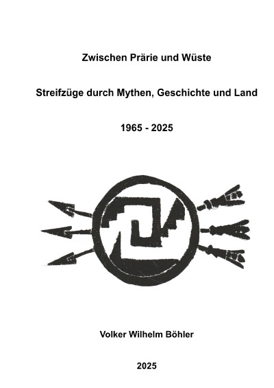 'Cover von Zwischen Prärie und Wüste. Streifzüge durch Mythen, Geschichte und Land  1965 – 2025'-Cover