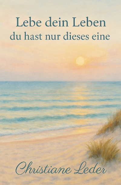 'Cover von Lebe dein Leben du hast nur dieses eine'-Cover