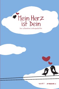 Mein Herz ist Dein Die schönsten Liebesgedichte epubli & PARSHIP