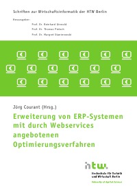 Erweiterung Von Erp Systemen Mit Durch Webservices Angebotenen Optimierungsverfahren Schriften Zur Wirtschaftsinformatik Der Htw Berlin Jorg Courant Softcover Epubli