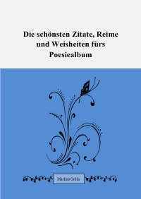 Die Schonsten Zitate Reime Und Weisheiten Furs Poesiealbum Markus Golla Softcover Epubli