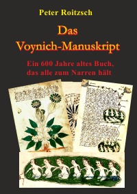 Das Voynich Manuskript Ein 600 Jahre Altes Buch Dass Alle Zum Narren Halt Peter Roitzsch Allgemein Softcover Epubli