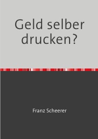 Geld Selber Drucken Die Wahrheit In Zeiten Von Corona Franz Scheerer Hardcover Epubli