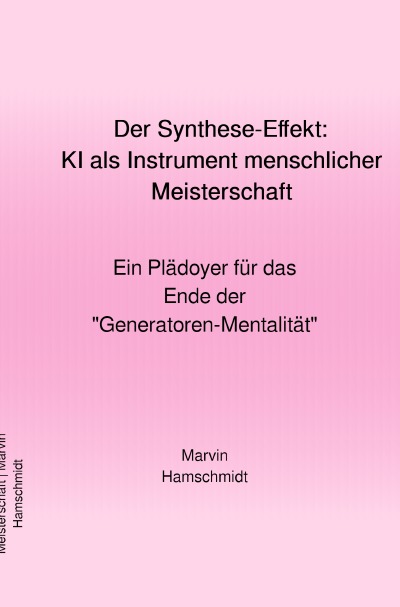 'Cover von Der Synthese-Effekt: KI als Instrument menschlicher Meisterschaft'-Cover