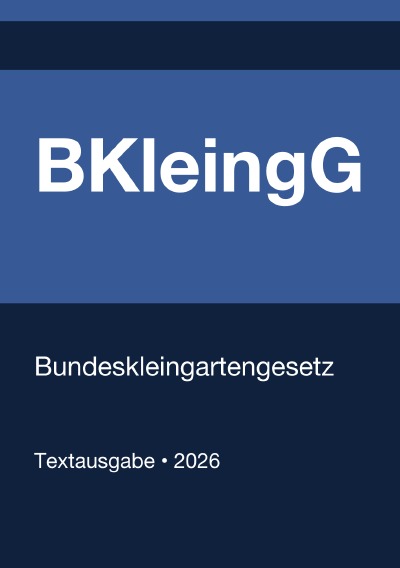 'Cover von BKleingG – Bundeskleingartengesetz (Deutschland) 2026'-Cover