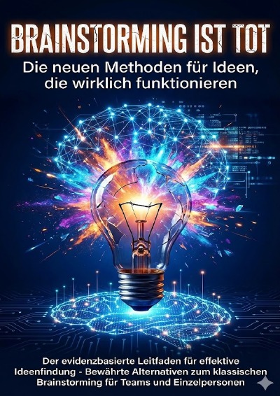 'Cover von Brainstorming ist tot: Die neuen Methoden für Ideen, die wirklich funktionieren'-Cover