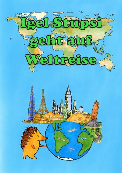 'Cover von Igel Stupsi geht auf Weltreise'-Cover
