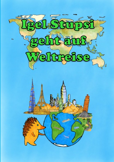 'Cover von Igel Stupsi geht auf Weltreise'-Cover