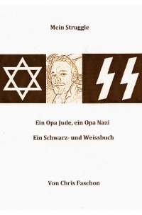 Mein Struggle - Ein Opa Jude, ein Opa Nazi - Chris Faschon