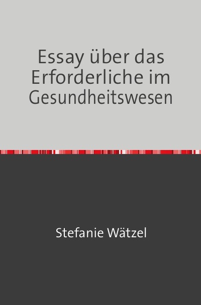 'Cover von Essay über das Erforderliche im Gesundheitswesen'-Cover
