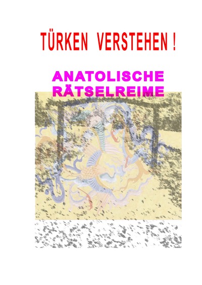'Cover von Türken Verstehen! Anatolische Rätselreime'-Cover