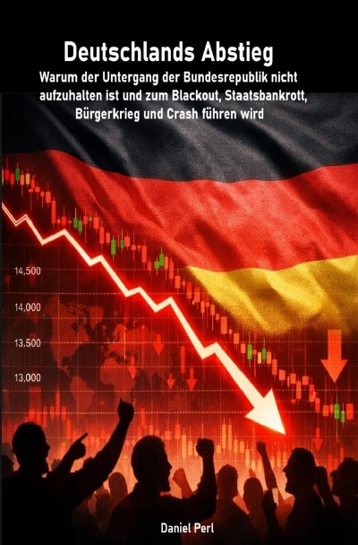 'Cover von Deutschlands Abstieg  – Warum der Untergang der Bundesrepublik nicht aufzuhalten ist und zum Blackout, Staatsbankrott, Bürgerkrieg und Crash führen wird'-Cover