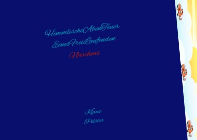 'Cover von Himmlische AbenTeuer Eines FreiLaufenden Näschens'-Cover