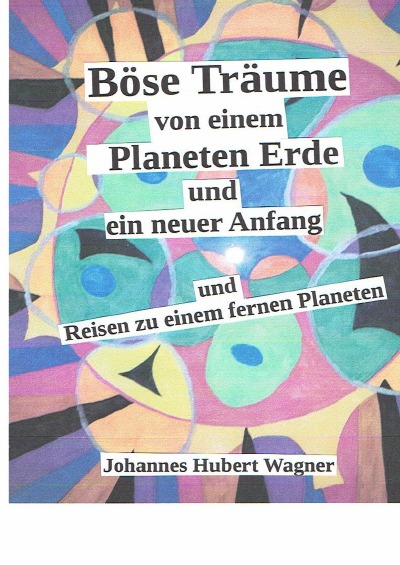 'Cover von Böse Träume von einem Planeten Erde und ein neuer Anfang und meine Reisen zu einem fernen Planeten'-Cover