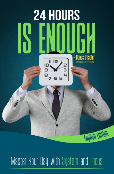 'Cover von 24 HOURS IS ENOUGH: Master Your Day with System and Focus'-Cover