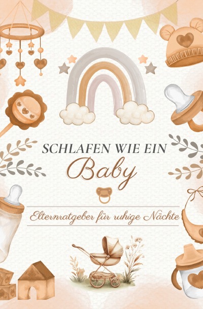 'Cover von SCHLAFEN WIE EIN BABY: Elternratgeber für ruhige Nächte'-Cover