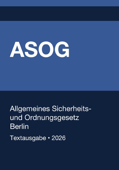 'Cover von ASOG – Allgemeines Gesetz zum Schutz der öffentlichen Sicherheit und Ordnung in Berlin 2026'-Cover