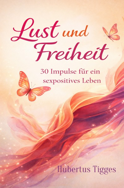 'Cover von Lust und Freiheit: 30 Impulse für ein sexpositives Leben'-Cover