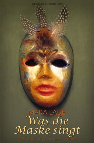 'Cover von Was die Maske singt – Kunstwerke und Lyrik aus zwei Jahrzehnten'-Cover