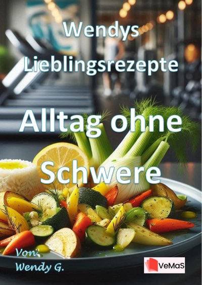 'Cover von Wendys Lieblingsrezepte – Alltag ohne Schwere'-Cover